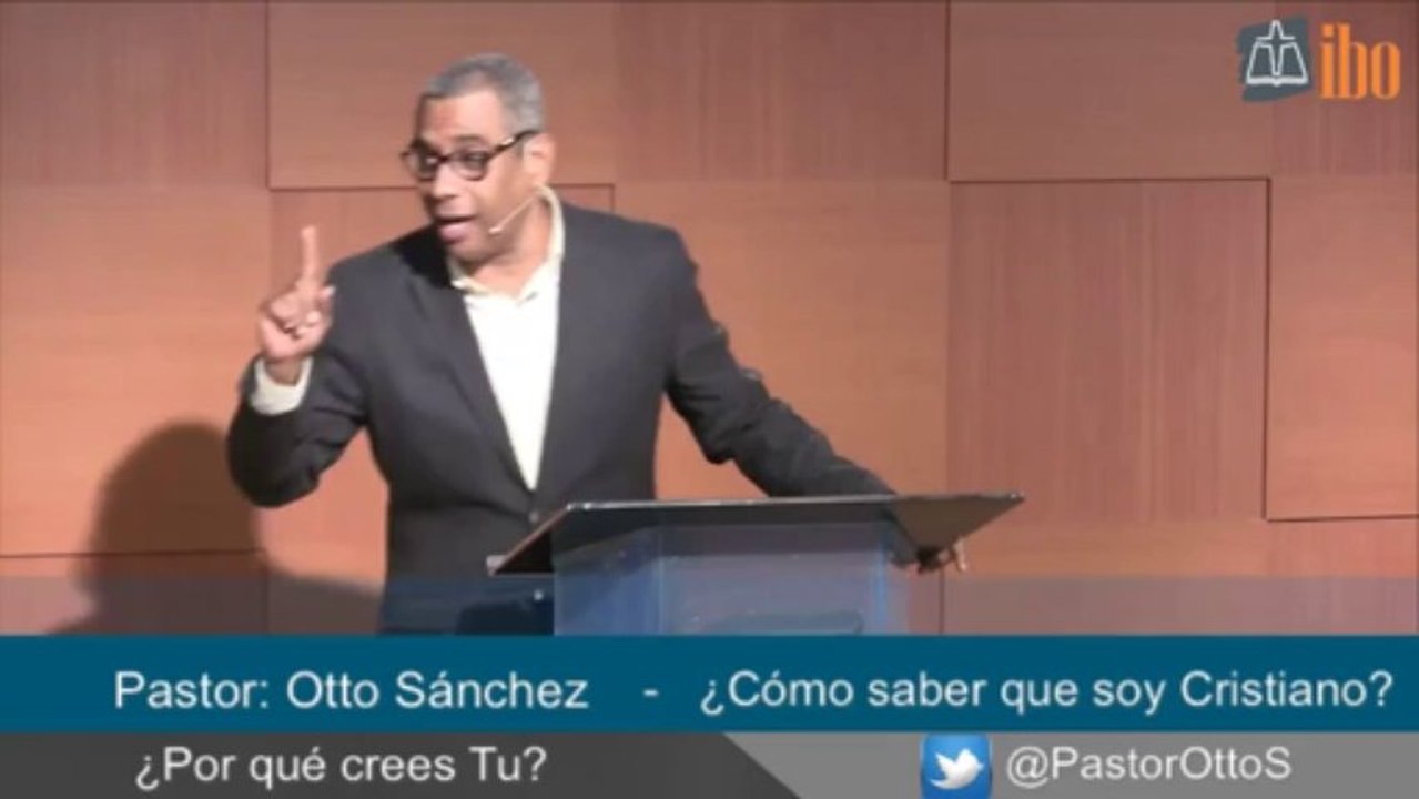 ¿Cómo saber que soy Cristiano? IX - Pastor Otto Sánchez