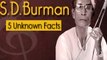 5 Unknown Facts About S D Burman