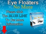 How To Get Rid Of Eye Floaters - Eye Floaters No More