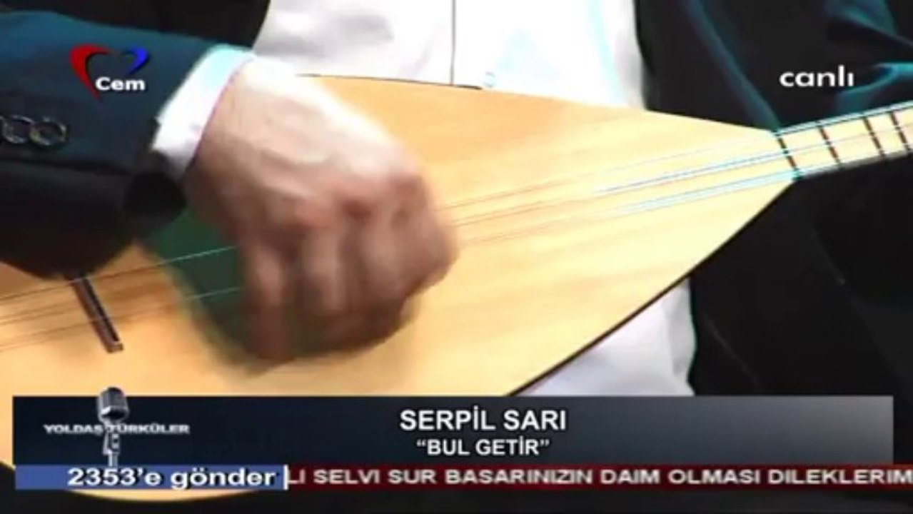08 serpil sarı bul getir 07.04.2013 yoldaş türküler