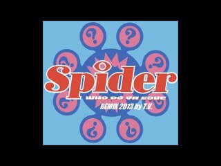 Spider - Who Do You Love (2013 rmx by T.V.)