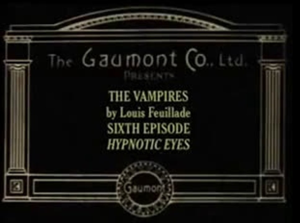 Les Vampires (1915) - 06 - Hypnotic Eyes