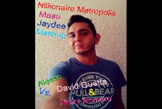 Nillionare Metropolis (Maau Jaydee Mashup) - Alesso Vs. David Guetta & Nicky Romero)