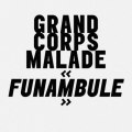 Grand Corps Malade - Funambule (extrait)