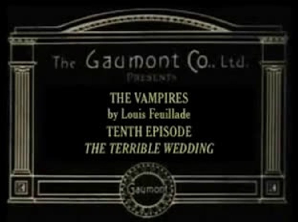Les Vampires (1915) - 10 - The Terrible Wedding