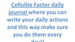 Try The Cellulite Factor reason 19 you get the journal