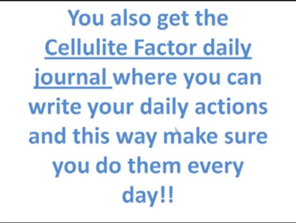 Try The Cellulite Factor reason 19 you get the journal