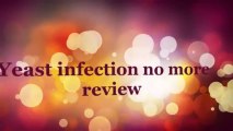 Yeast infection No more - Yeast infection No more Review, Yeast infection No more Reviews