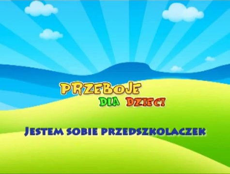 Jestem sobie przedszkolaczek - Dziecięce Przeboje - Muzyka dla dzieci - Hity dla dzieci + tekst