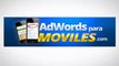 AdWords para Moviles | AdWords Para Moviles