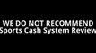 Sports Cash System Review - MUST SEE!
