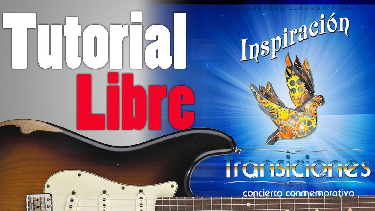 Libre (Inspiracion-Transiciones) Guitarra Tutorial