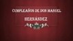 CUMPLEAÑOS  DE DON MANÚEL HERNÁNDEZ MORALES