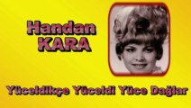 Handan Kara ♪♪♪ Yüceldikçe Yüceldi Yüce Dağlar