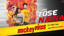 Tose Naina Song - Mickey Virus