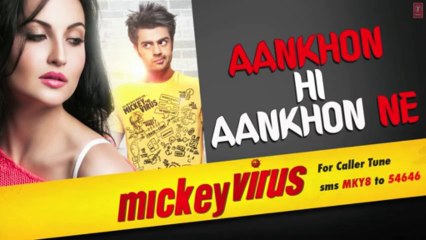 Aankhon Hi Aankhon Ne Song - Mickey Virus; Mohit Chauhan