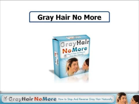 Gray Hair No More - How to Stop And Reverse Gray Hair Naturally