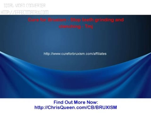 Cure For Bruxism - Stop Teeth Grinding And Clenching - Tmj