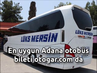 Adana Otobüs Bileti - http://www.otogar.com/