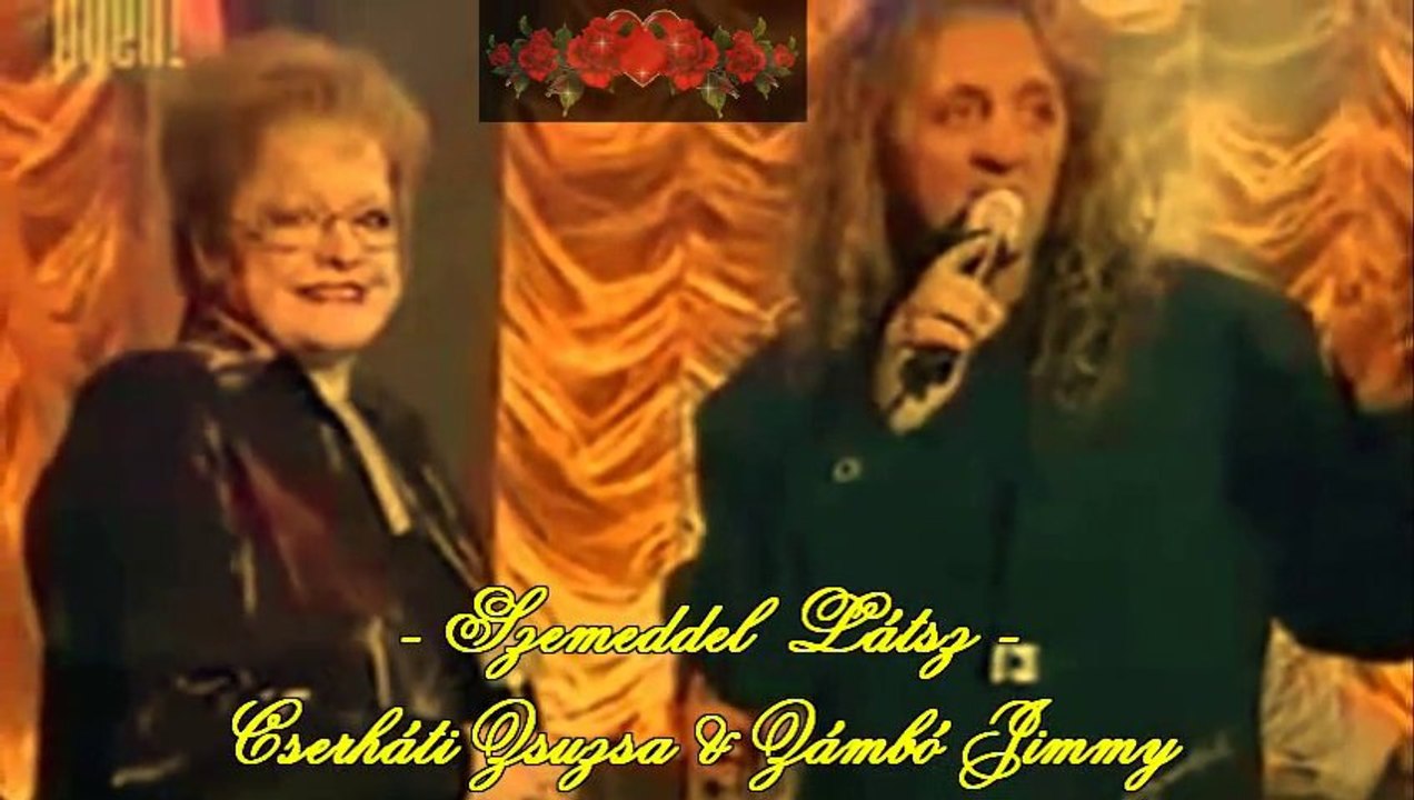 - Szemeddel Látsz ...Cserháti Zsuzsa & Zámbó Jimmy -