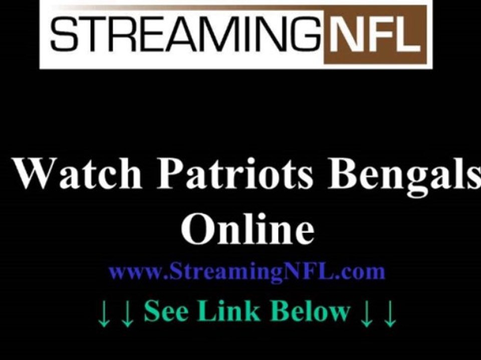Watch Patriots Bengals Online | New England Patriots vs. Cincinnati Bengals Game Live Streaming