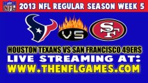 Watch Houston Texans vs San Francisco 49ers Live Online Stream Ocotber 6, 2013