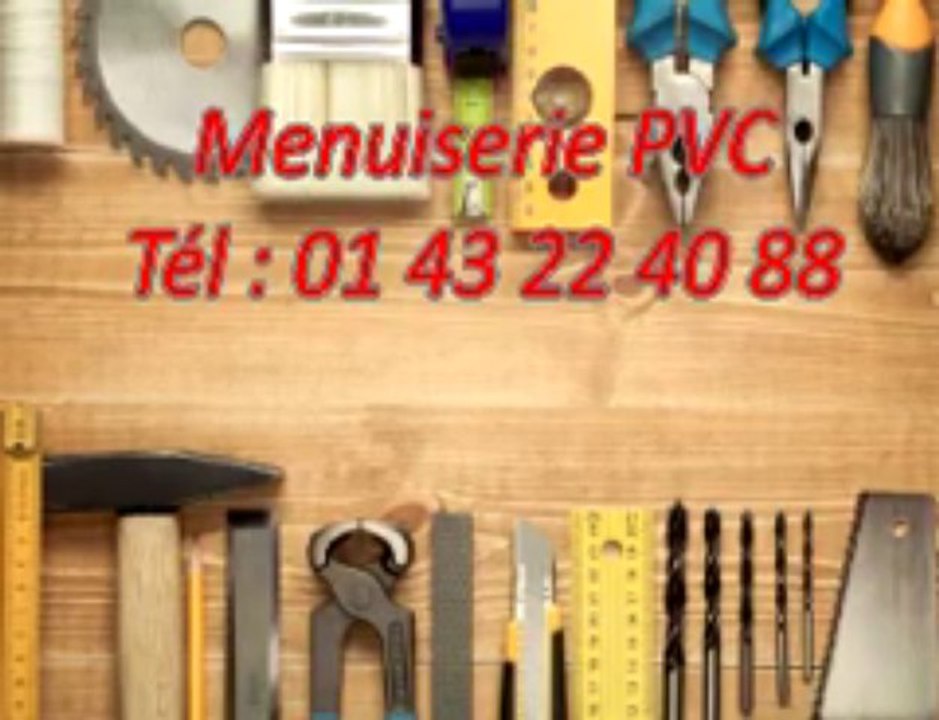 Menuiserie PVC Tél : 01 43 22 40 88