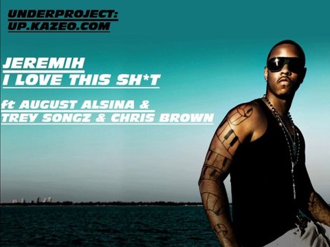 JEREMIH ft AUGUST ALSINA & TREY SONGZ & CHRIS BROWN I Luv This Sh*t (Remix) New Song 2013.