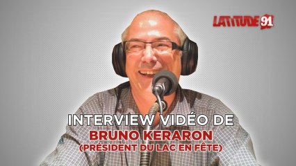 ITW VIDEO de Bruno Keraron président du Lac en fête