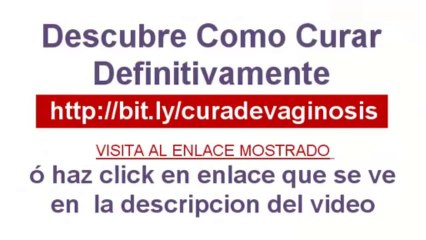 Curar la Vaginosis Bacteriana [Alto Vaginosis Bacteriana]