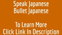 Speak Japanese | Bullet Japanese