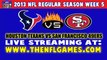 Watch Houston Texans vs San Francisco 49ers Game Live Internet Stream