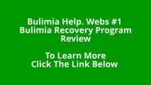 Bulimia Help. Webs #1  Bulimia Recovery Program Review