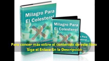 Milagro para el colesterol Contenido - Como bajar el colesterol de forma natural.wmv