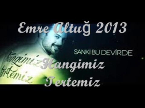 ♪♥ ♪ EMRE ALTUĞ HANGİMİZ TERTEMİZ YENİ NIRWANA SESLİBAL ♪♥ ♪