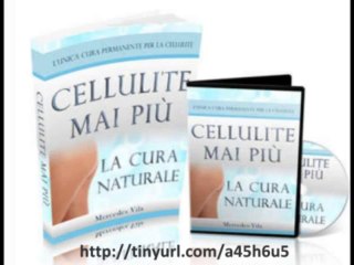 Download Video: cellulite mai piu la cura naturale-Rimedi Contro La Cellulite