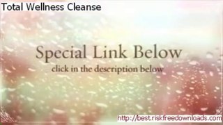 Total Wellness Cleanse Free - Total Wellness Cleanse Pdf
