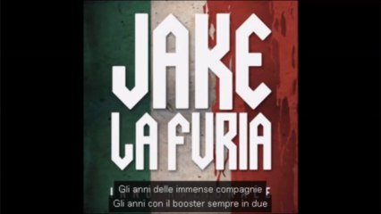 Jake la Furia - Gli Anni D'Oro (+Testo)