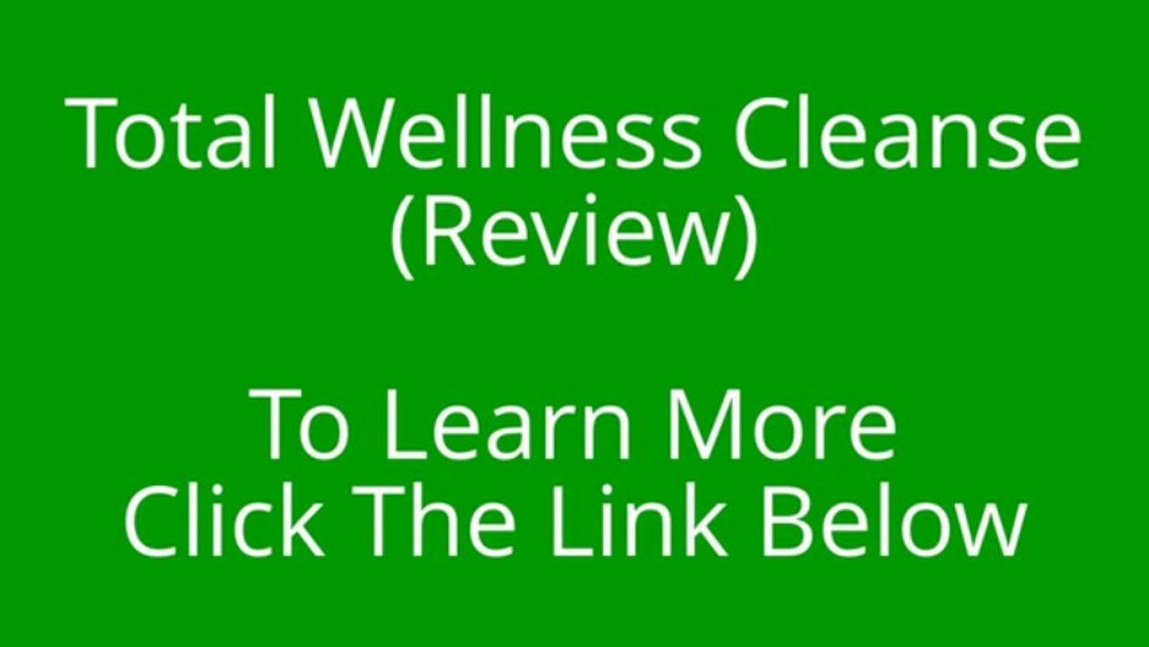 Total Wellness Cleanse Review - detox diet: total wellness cleanse