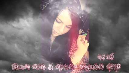 Damla Ateş - Ayrılık yağmuru 2013