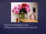 FAST CHICKEN POX CURE    GET SPECIAL DISCOUNT  
