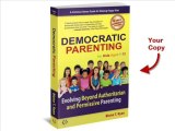 DEMOCRATIC PARENTING:  Evolving Beyond Authoritarian and Permissive Parenting