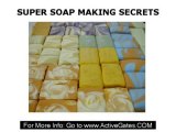 Super Soap Making Secrets - Guide on How To Cold Process Soap Recipes