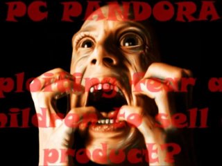PC Pandora - Using fear, children and disinformation to sell a product?