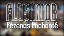 Pézenas : Flashmob Pézenas Enchanté - Teaser 1
