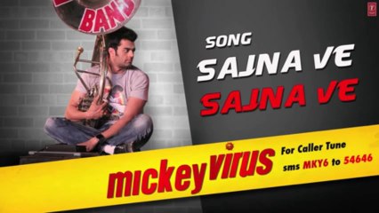 Sajna Ve Sajna Full Song - Mickey Virus