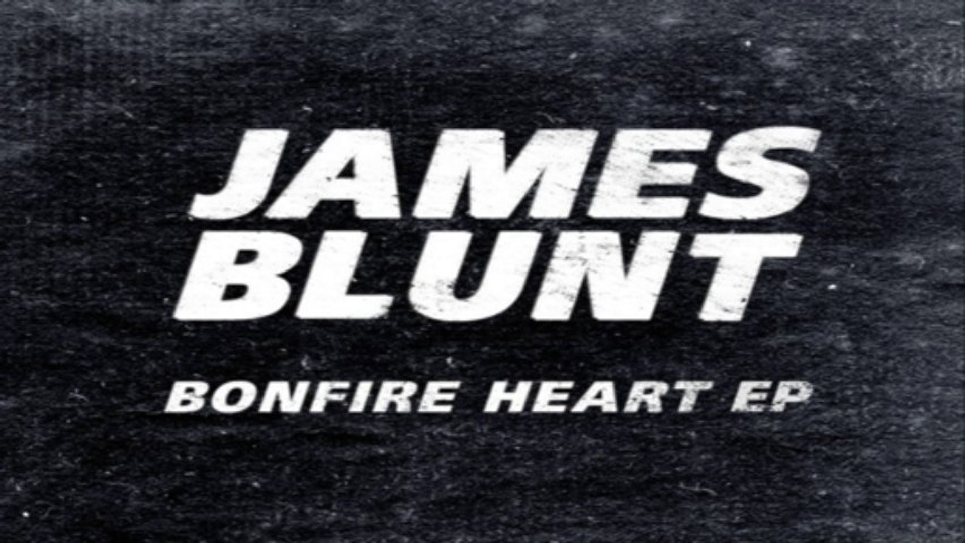 PREVIEW + DOWNLOAD ] James Blunt - Bonfire Heart - EP [ iTunesRip ] - video  Dailymotion