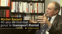 Michel Rocard : 40 ans de combat pour le transport fluvial