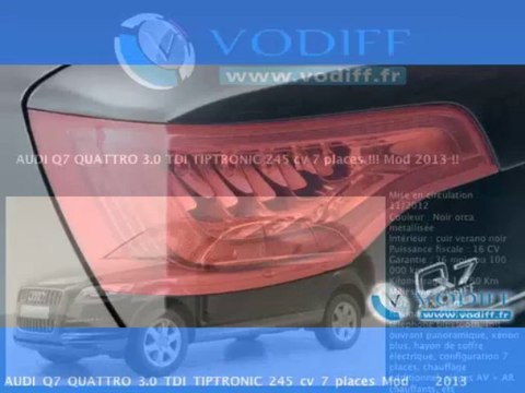 VODIFF : AUDI OCCASION ALSACE : AUDI Q7 QUATTRO 3.0 TDI TIPTRONIC 245 cv 7 places !!! Mod 2013 !!