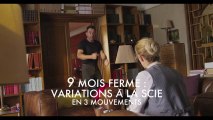 9 mois ferme - Making Of - 3ème module : Variation à la scie